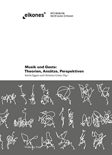 Musik und Geste: Theorien, Ansätze, Perspektiven (Eikones) von Fink (Wilhelm)